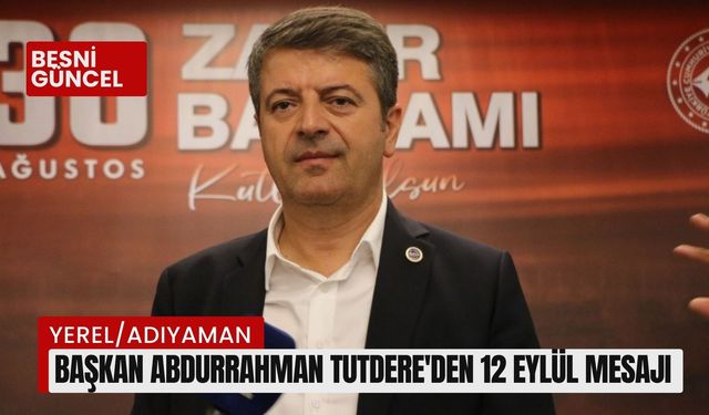 Başkan Abdurrahman Tutdere'den 12 Eylül mesajı