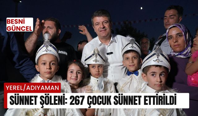 Adıyaman Belediyesi'nden sünnet şöleni: 267 çocuk sünnet ettirildi