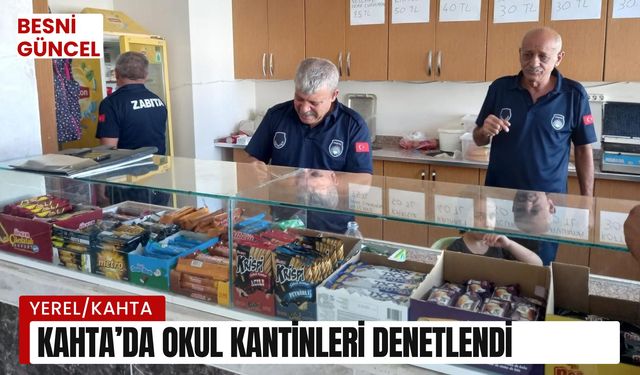 Kahta’da okul kantinleri denetlendi