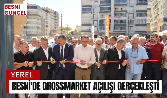 Besni'de Grossmarket Açılışı Gerçekleşti