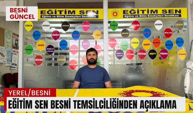 Eğitim Sen Besni Temsilciliği: "Eğitim Sistemimiz Bir Sorun Yumağı Haline Gelmiştir"