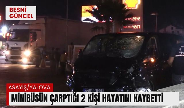 Minibüsün çarptığı 2 kişi hayatını kaybetti