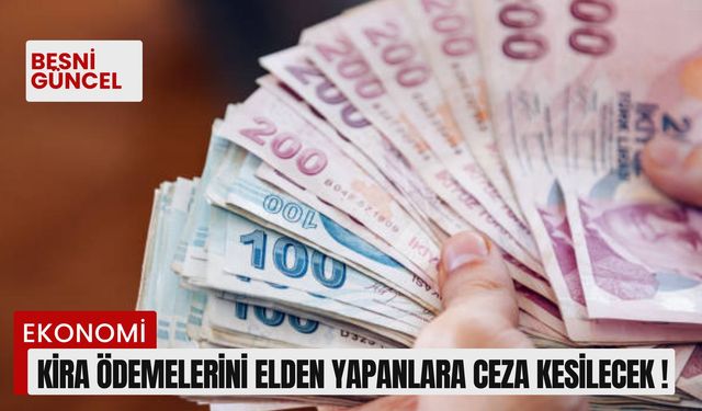 Kira ödemelerini elden yapanlara ceza kesilecek!