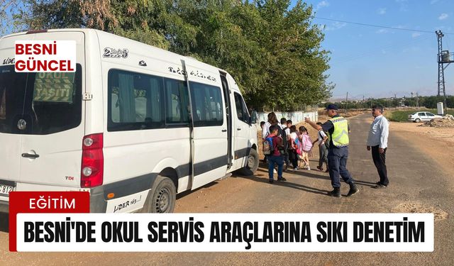 Besni'de Okul Servis Araçlarına Sıkı Denetim