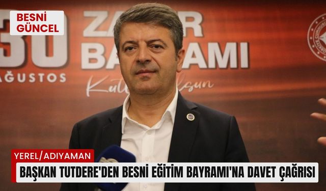 Başkan Tutdere'den Besni Eğitim Bayramı'na davet çağrısı