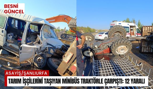 Tarım işçilerini taşıyan minibüs traktörle çarpıştı: 12 yaralı