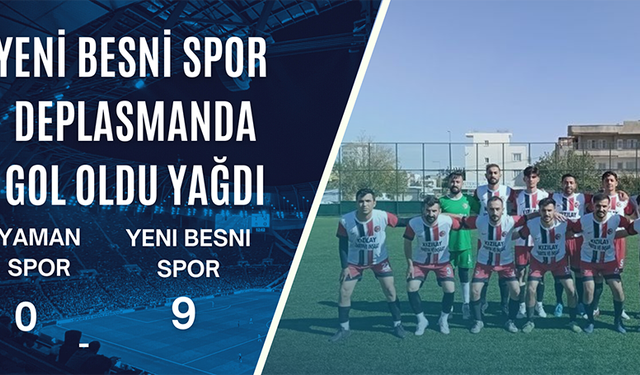 Yeni Besni Spor deplasmanda gol oldu yağdı