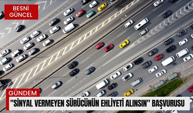 "Sinyal vermeyen sürücünün ehliyeti alınsın" başvurusu