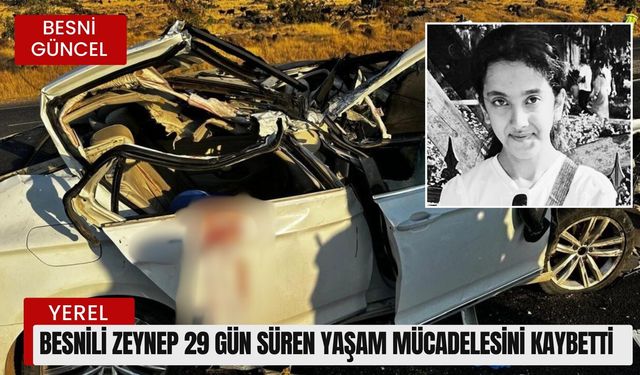 Besnili Zeynep 29 gün süren yaşam mücadelesini kaybetti