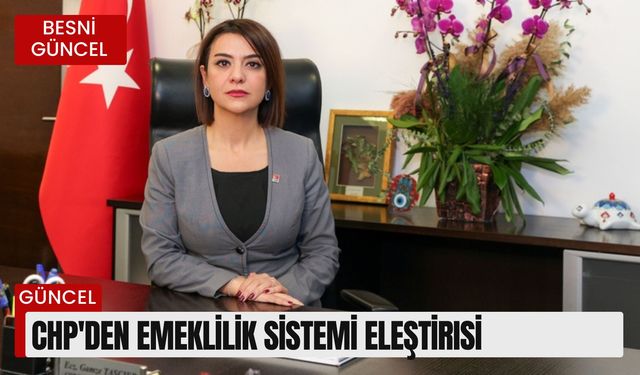 CHP'den emeklilik sistemi eleştirisi