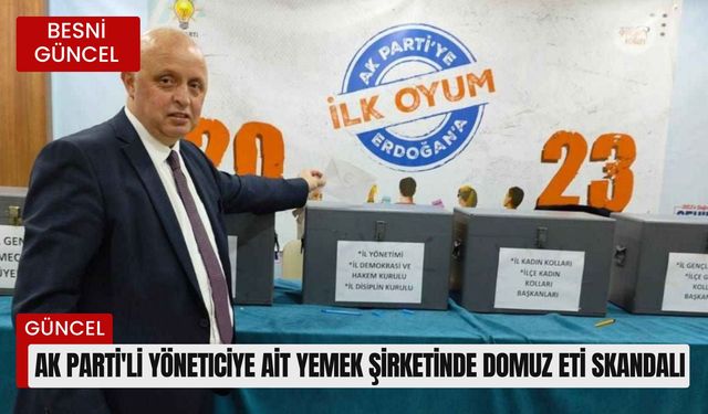 AK Parti'li yöneticiye ait yemek şirketinde domuz eti skandalı