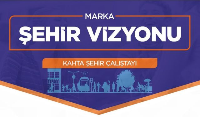 Kahta’da 'Şehir Vizyonu' için çalıştay düzenleniyor