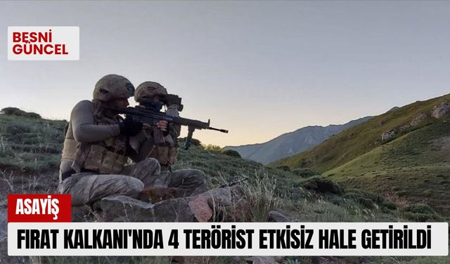 Fırat Kalkanı'nda 4 terörist etkisiz hale getirildi.