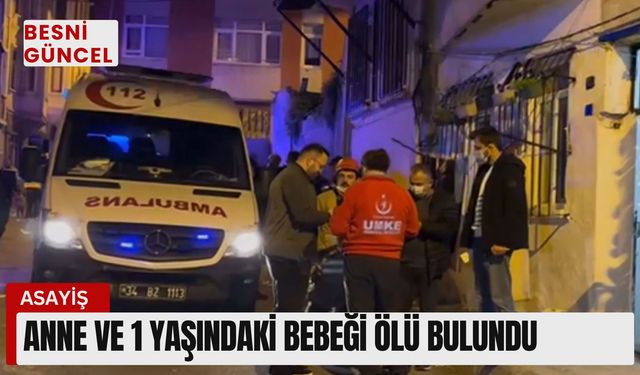 Anne ve 1 yaşındaki bebeği ölü bulundu