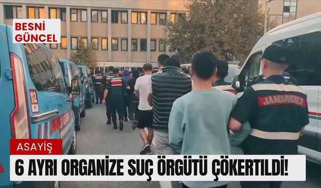 6 Ayrı Organize Suç Örgütü Çökertildi!