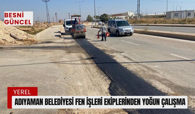 Adıyaman Belediyesi Fen İşleri ekiplerinden yoğun çalışma