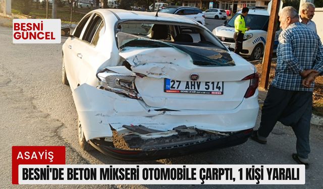 Besni'de Beton mikseri otomobile çarptı, 1 kişi yaralı