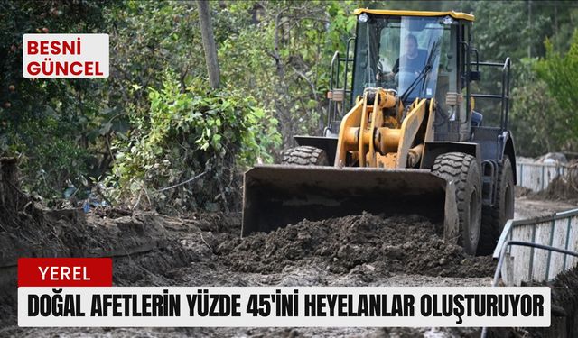 Doğal afetlerin yüzde 45'ini heyelanlar oluşturuyor