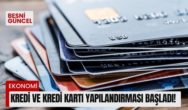 Kredi ve kredi kartı yapılandırması başladı!