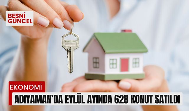 Adıyaman’da Eylül ayında 628 konut satıldı