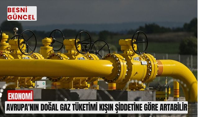 Avrupa'nın doğal gaz tüketimi kışın şiddetine göre artabilir