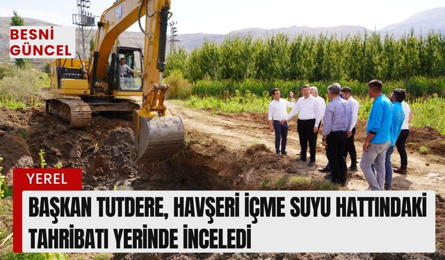 Başkan Tutdere, Havşeri İçme Suyu Hattındaki Tahribati Yerinde İnceledi