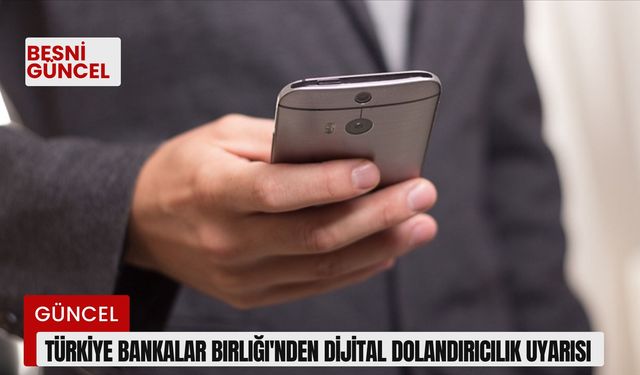 Türkiye Bankalar Birliği'nden dijital dolandırıcılık uyarısı