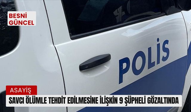 Savcı ölümle tehdit edilmesine ilişkin 9 şüpheli gözaltında