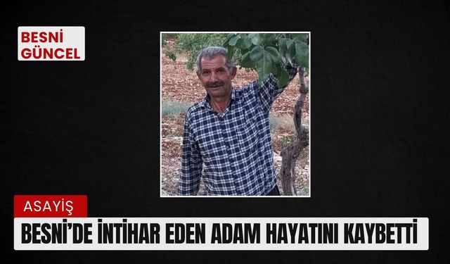 Besni’de İntihar Eden Adam Hayatını Kaybetti