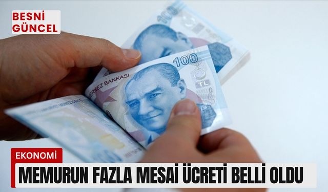 Memurun fazla mesai ücreti belli oldu