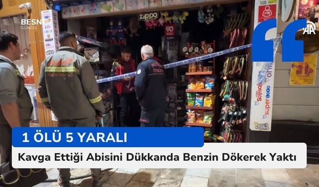 Kavga Ettiği Abisini Dükkanda Benzin Dökerek Yaktı.