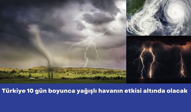 YAĞIŞLI HAVA TÜM YURTTA ETKİLİ OLACAK