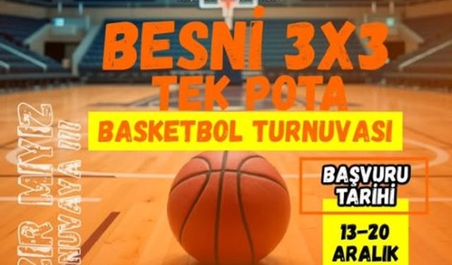 Besni Kaymakamlığı basketbol turnuvası başlıyor