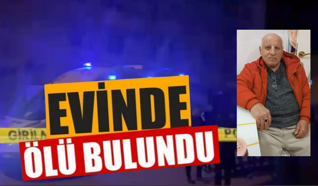 Besni’de haber alınamayan şahıs evinde ölü bulundu