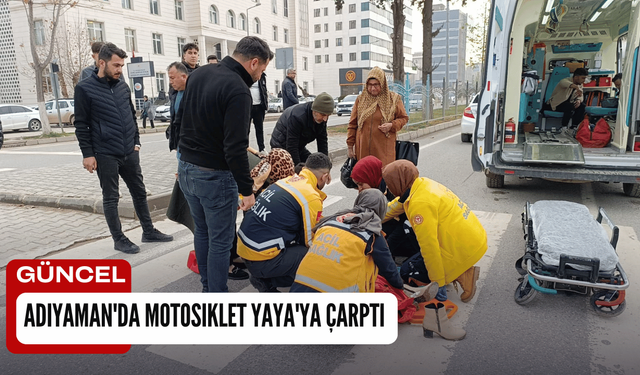 Adıyaman'da Motosiklet Yaya'ya Çarptı