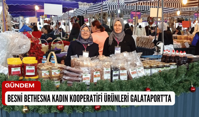 Besni Bethesna Kadın Kooperatifi Ürünleri Galataport’ta