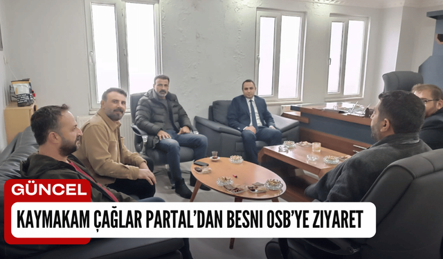 Kaymakam Çağlar Partal’dan Besni OSB’ye Ziyaret