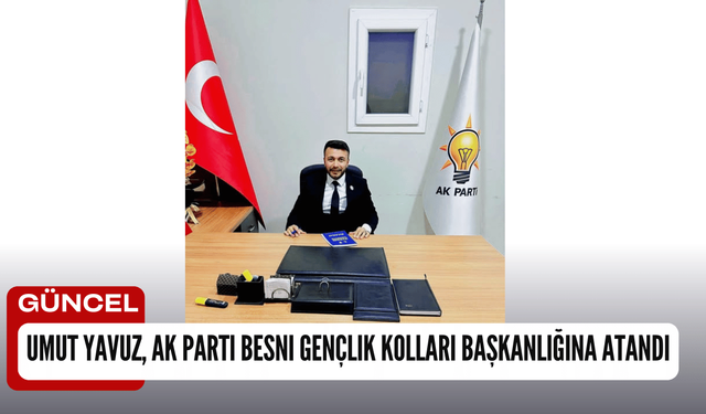 Umut Yavuz, AK Parti Besni Gençlik Kolları Başkanlığına Atandı