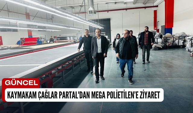 Kaymakam Çağlar Partal'dan Mega Polietilen’e Ziyaret