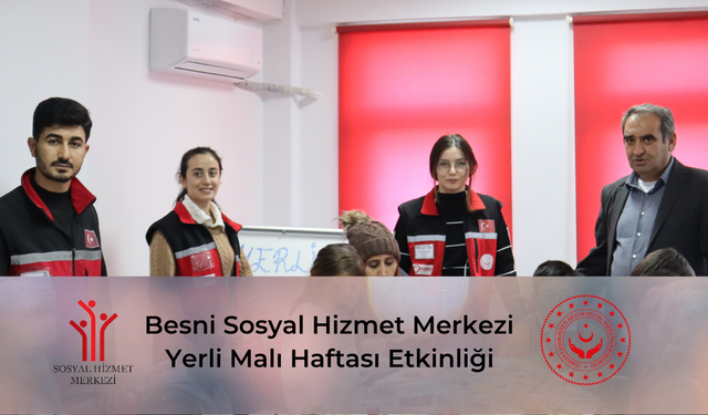 Besni Sosyal Hizmet Merkezi’nden Yerli Malı Haftası