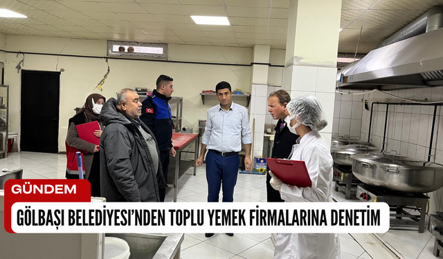 Gölbaşı Belediyesi’nden Toplu Yemek Firmalarına Denetim