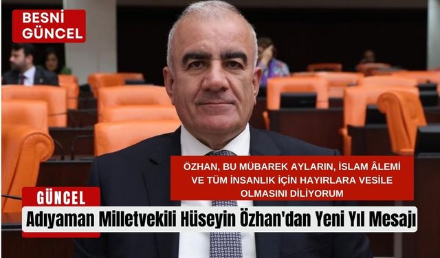 Adıyaman Milletvekili Hüseyin Özhan'dan Yeni Yıl Mesajı