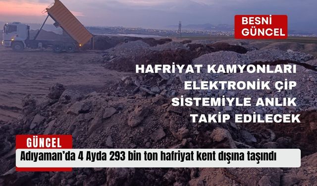 Adıyaman’da 4 Ayda 293 bin ton hafriyat kent dışına taşındı