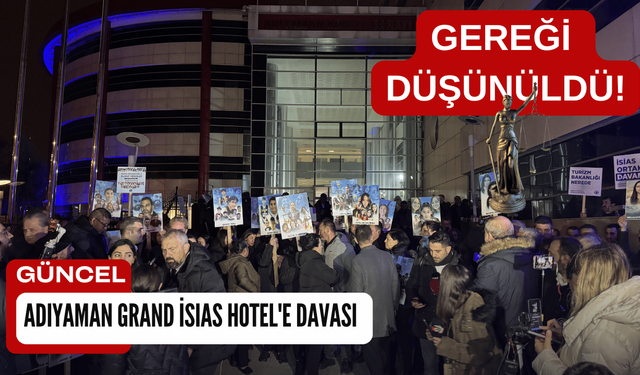 Adıyaman Grand İsias Hotel'e Davasında Karar Verildi