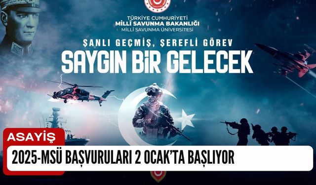 2025-MSÜ Başvuruları 2 Ocak’ta Başlıyor