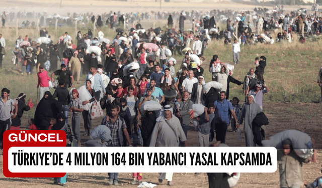 Türkiye’de 4 Milyon 164 Bin Yabancı Yasal Kapsamda