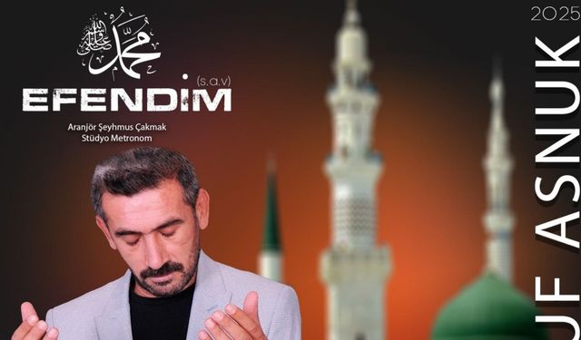 Adıyamanlı İlahi Sanatçısı Yusuf Asnuk'tan 'Efendim' albümü