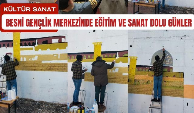 Besni Gençlik Merkezinde Eğitim ve Sanat Dolu Günler