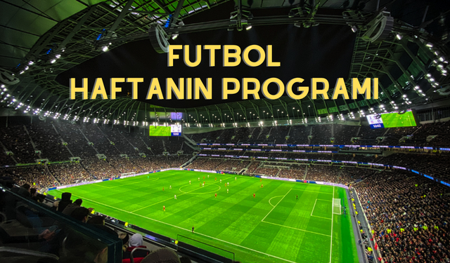 Futbolda Tüm Liglerde Haftanın programı