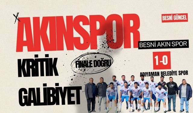 Besni Akın Spor’dan Kritik Galibiyet